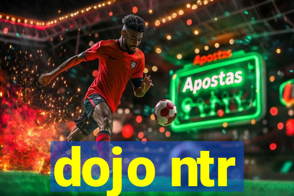 dojo ntr